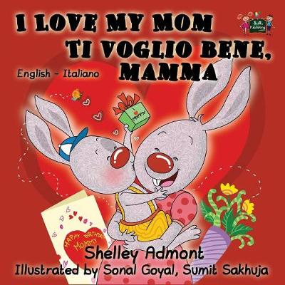I Love My Mom Ti Voglio Bene, Mamma: English Italian Bilingual Edition