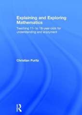 Explaining and Exploring Mathematics: Teaching 11- to 18-year-olds for understanding and enjoyment