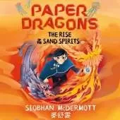 Paper Dragons: The Rise of the Sand Spirits: Book 2
