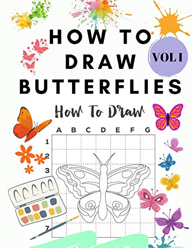 How to Draw Butterflies Vol I: Draw and Color Butterflies for Kids Ages 4-10 - Learn to Draw for the Beginner - Fun & Easy Simple Step by Step Drawing Activity Book