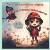 Alice the Adventurous Ladybug: Tiny Wings Great Adventures