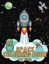Space Coloring Book for Kids: Fantastic Outer Space Coloring Book with Planets, Astronauts, Space Ships, Rockets