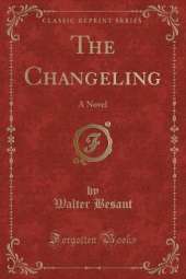 The Changeling: A Novel (Classic Reprint)