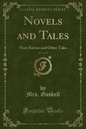 Novels and Tales, Vol. 5 of 7: Mary Barton and Other Tales (Classic Reprint)