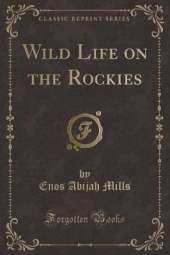 Wild Life on the Rockies (Classic Reprint)