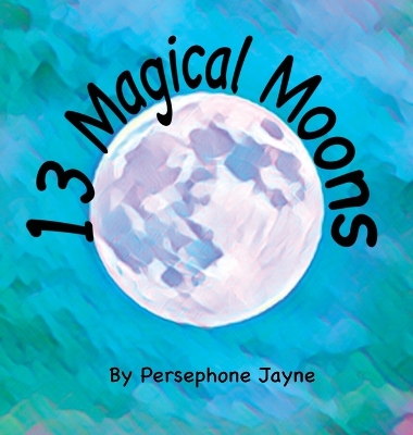 13 Magical Moons: A Pagan Counting Book