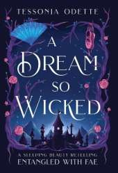A Dream So Wicked: A Sleeping Beauty Retelling