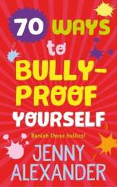 70 Ways to Bully-Proof Yourself