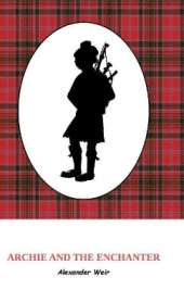 Archie and the Enchanter: The discovery of powerful Scottish magic through an ancient set of bagpipes.