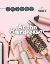 At the Hairdresser: A Sensory Story: Social Story Sensory Stories