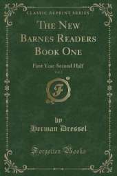 The New Barnes Readers Book One, Vol. 2: First Year-Second Half (Classic Reprint)