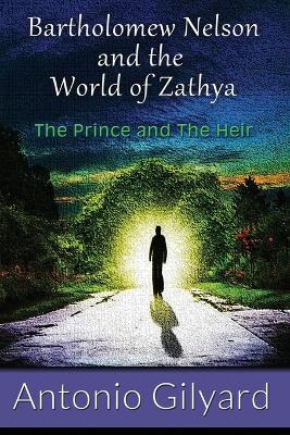 Bartholomew Nelson and the World of Zathya: The Prince and The Heir