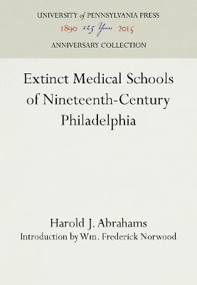 Extinct Medical Schools of Nineteenth-Century Philadelphia