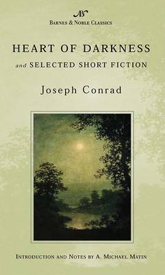 Heart of Darkness and Selected Short Fiction (Barnes & Noble Classics Series)