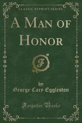 A Man of Honor (Classic Reprint)