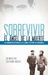 Sobrevivir al angel de la muerte: La verdadera historia de la gemela Eva Kor en Auschwitz
