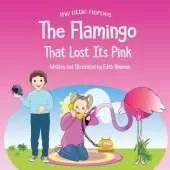 The Flamingo That Lost its Pink: A Magical Story About Imagination, Creative Thinking and Resourcefulness For Ages 2-8