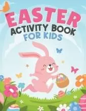 Easter Activity Book For Kids: Preschool & Kindergarten Fun Activity Coloring Pages, Mazes, Copy the Picture, Ticktacktoe, Number Tracing, Sketch, Sudoku & More! Adorable Fun Girls & Boys Easter Gift