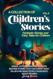 A Collection of Children's Stories: Fantastic stories and fairy tales for children