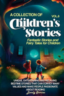 A Collection of Children's Stories: Fantastic stories and fairy tales for children