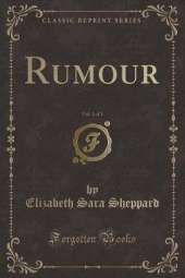 Rumour, Vol. 1 of 3 (Classic Reprint)