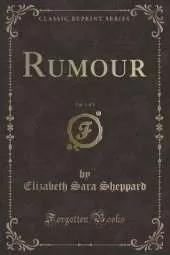 Rumour, Vol. 1 of 3 (Classic Reprint)