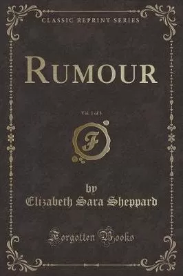 Rumour, Vol. 1 of 3 (Classic Reprint)