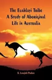The Euahlayi Tribe: A Study of Aboriginal Life in Australia