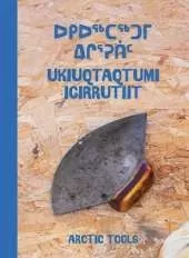Arctic Tools: Bilingual Inuktitut and English Edition