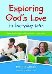 Exploring God's Love in Everyday Life: Readings to Help Children Grow in Their Faith