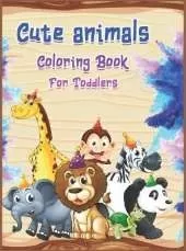 Cute Animals Coloring Book for Toddlers: Animal Names for toddlers Easy, Fun, and Relaxing Drawings