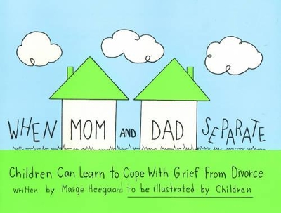 When Mom & Dad Separate: Children Can Learn to Cope with Grief from Divorce