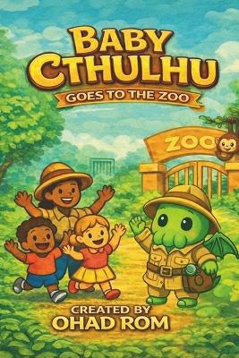 Baby Cthulhu Goes to the Zoo: A funny rhyming picture book about wild animals and tentacled trouble for ages 3-6