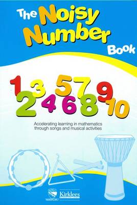 The Noisy Number Book: Accelerating Learning in Mathematics Through Songs and Musical Activities