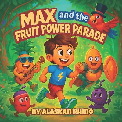 Max and the Fruit Power Parade