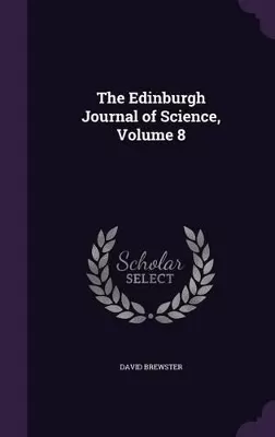 The Edinburgh Journal of Science, Volume 8