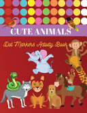 Dot Marker Activity Book: Easy Guided BIG DOTS Animal Dot Coloring Book For Kids & Toddlers Preschool Kindergarten Activities