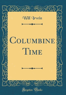 Columbine Time (Classic Reprint)