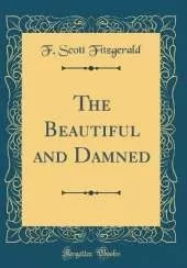 The Beautiful and Damned (Classic Reprint)