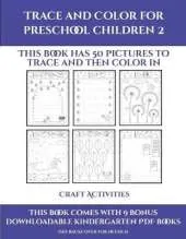 Craft Activities (Trace and Color for preschool children 2): This book has 50 pictures to trace and then color in.