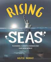 Rising Seas: Confronting Climate Change, Flooding And Our New World: Flooding, Climate Change and Our New World