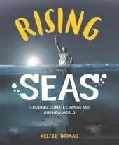 Rising Seas: Confronting Climate Change, Flooding And Our New World: Flooding, Climate Change and Our New World