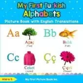 My First Turkish Alphabets Picture Book with English Translations: Bilingual Early Learning & Easy Teaching Turkish Books for Kids
