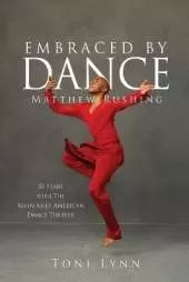 Embraced by Dance: Matthew Rushing