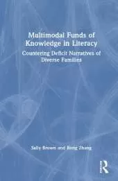 Multimodal Funds of Knowledge in Literacy: Countering Deficit Narratives of Diverse Families