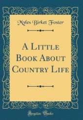 A Little Book About Country Life (Classic Reprint)