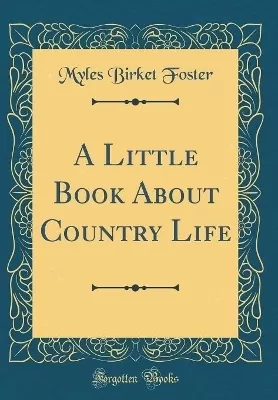A Little Book About Country Life (Classic Reprint)