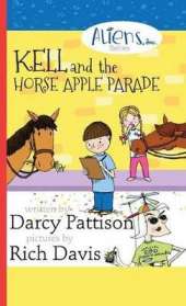 Kell and the Horse Apple Parade: Aliens, Inc. Chapter Book Series, Book 2