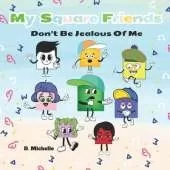 My Square Friends: Don't Be Jealous Of Me