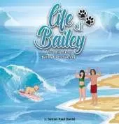 Life of Bailey - A True Life Story: Bailey Goes Surfing